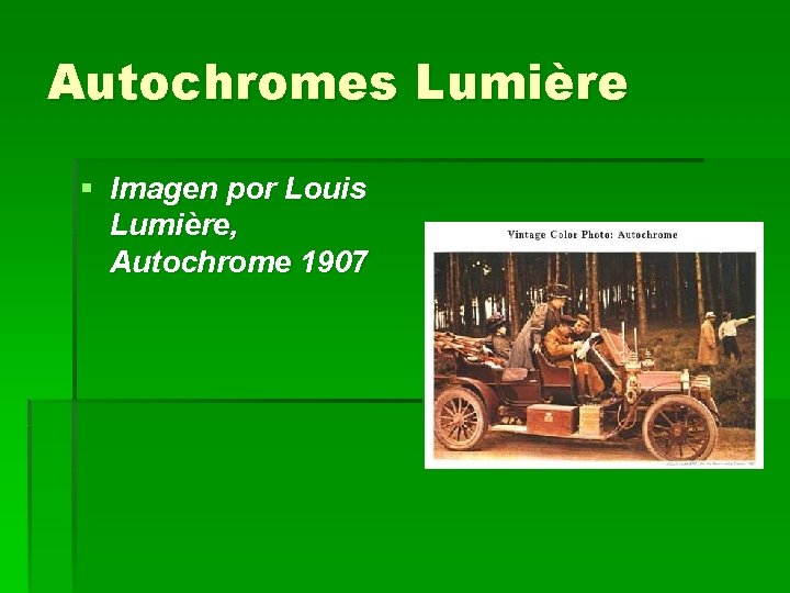 Autochromes Lumière § Imagen por Louis Lumière, Autochrome 1907 