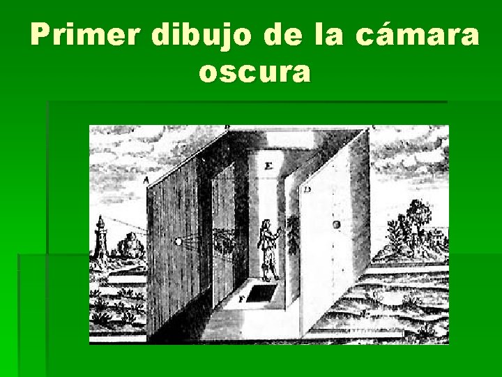 Primer dibujo de la cámara oscura 