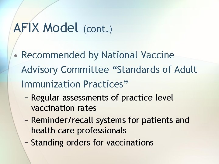 AFIX Model (cont. ) • Recommended by National Vaccine Advisory Committee “Standards of Adult