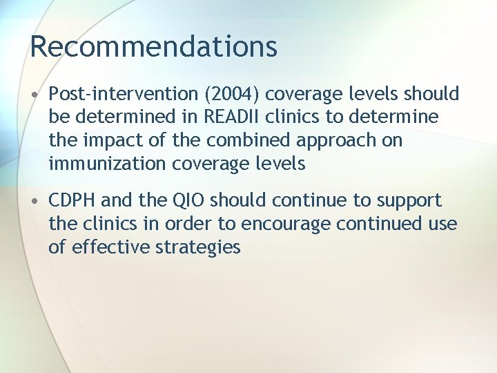 Recommendations • Post-intervention (2004) coverage levels should be determined in READII clinics to determine