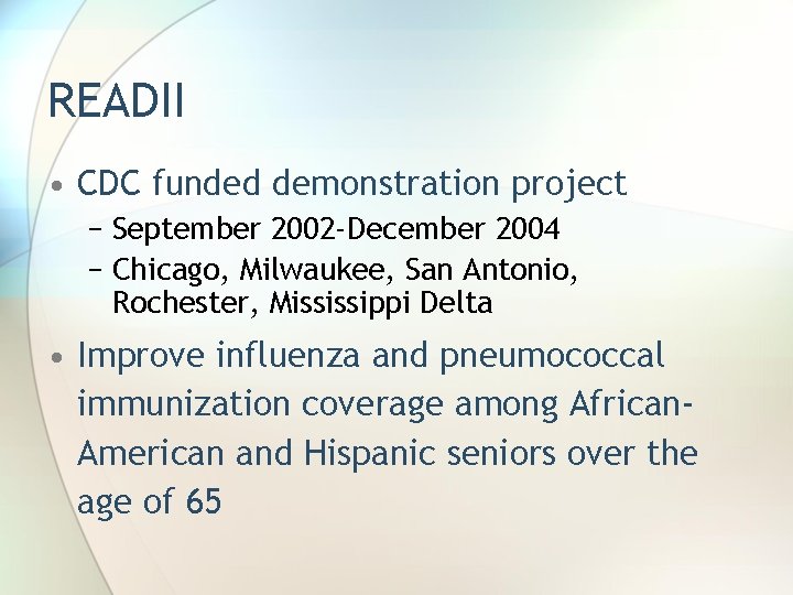 READII • CDC funded demonstration project − September 2002 -December 2004 − Chicago, Milwaukee,