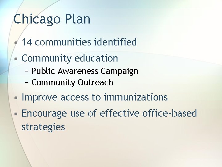 Chicago Plan • 14 communities identified • Community education − Public Awareness Campaign −