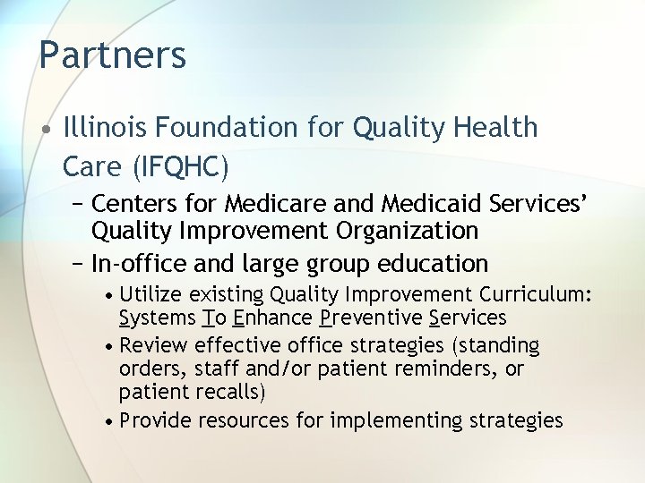 Partners • Illinois Foundation for Quality Health Care (IFQHC) − Centers for Medicare and