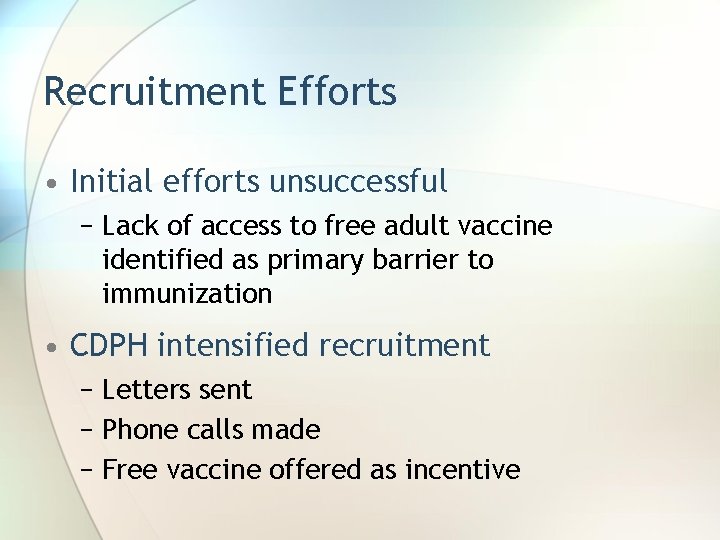 Recruitment Efforts • Initial efforts unsuccessful − Lack of access to free adult vaccine