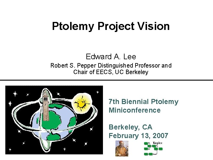 Ptolemy Project Vision Edward A. Lee Robert S. Pepper Distinguished Professor and Chair of