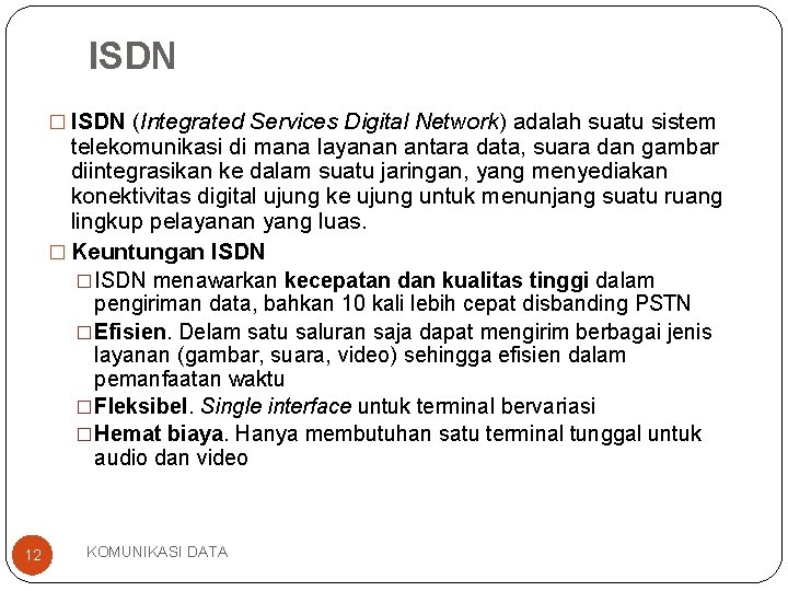 ISDN � ISDN (Integrated Services Digital Network) adalah suatu sistem telekomunikasi di mana layanan