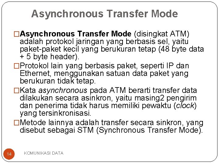 Asynchronous Transfer Mode �Asynchronous Transfer Mode (disingkat ATM) adalah protokol jaringan yang berbasis sel,