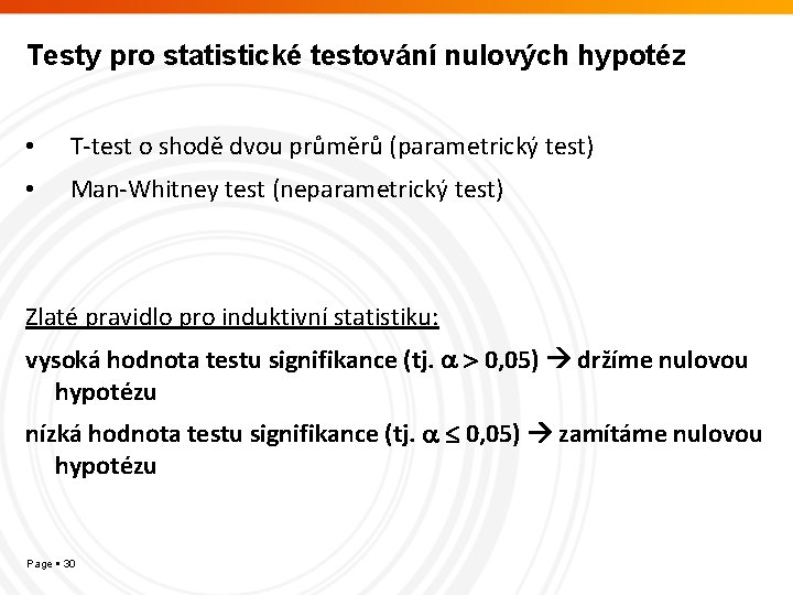 Testy pro statistické testování nulových hypotéz • T-test o shodě dvou průměrů (parametrický test)