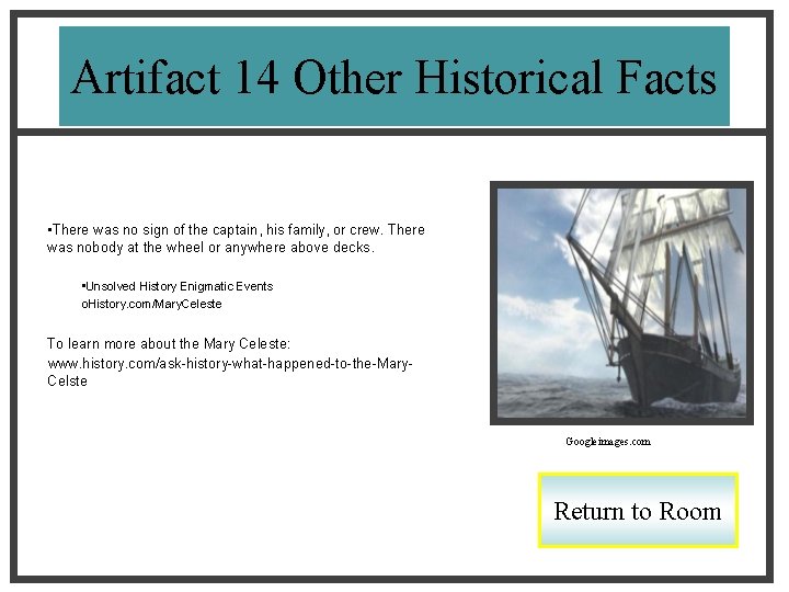Artifact 14 Other Historical Facts • There was no sign of the captain, his