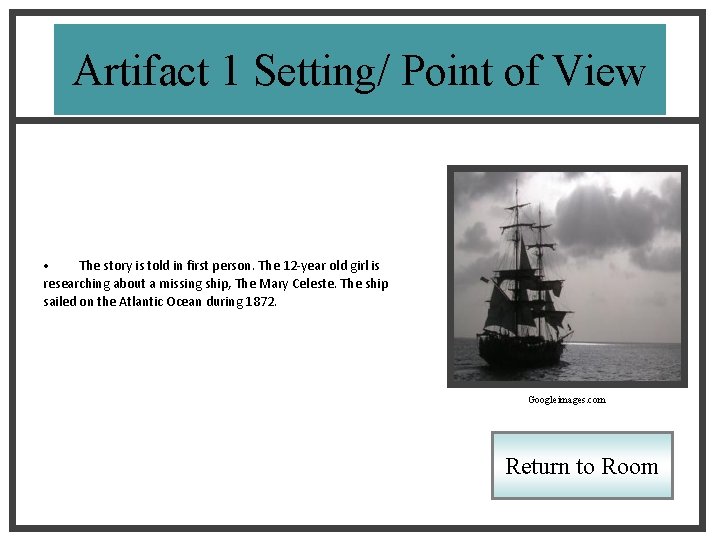 Artifact 1 Setting/ Point of View • The story is told in first person.