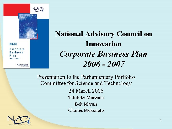 National Advisory Council on Innovation Corporate Business Plan 2006 - 2007 Presentation to the