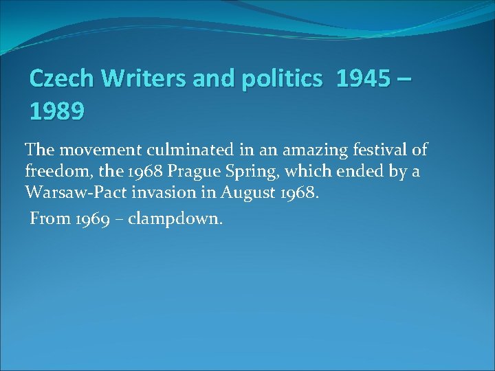 Czech Writers and politics 1945 – 1989 The movement culminated in an amazing festival