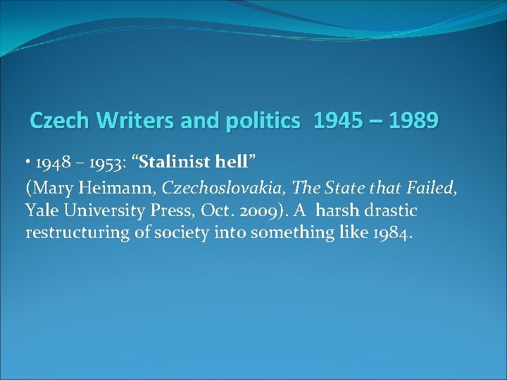 Czech Writers and politics 1945 – 1989 • 1948 – 1953: “Stalinist hell” (Mary