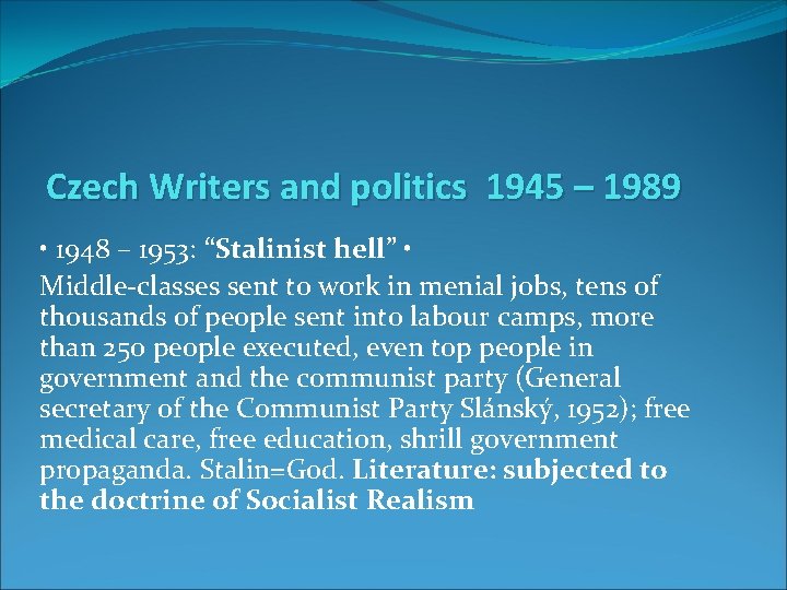 Czech Writers and politics 1945 – 1989 • 1948 – 1953: “Stalinist hell” •