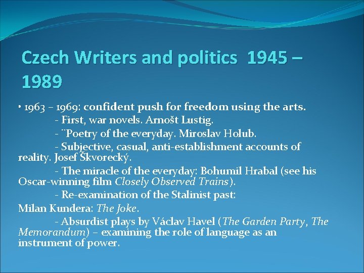 Czech Writers and politics 1945 – 1989 • 1963 – 1969: confident push for