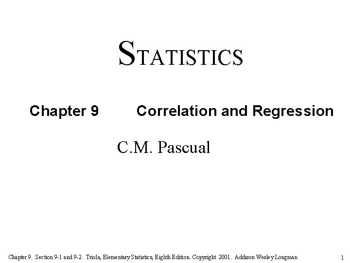 ELEMENTARY STATISTICS Chapter 9 Correlation and Regression C. M. Pascual Chapter 9. Section 9