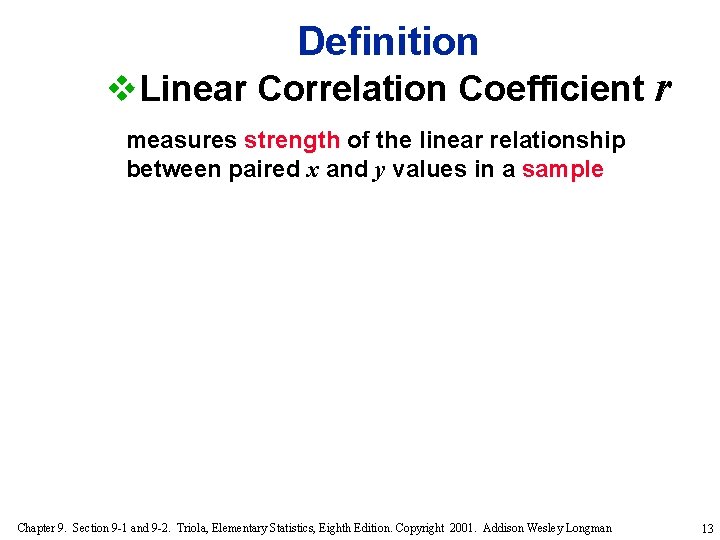 Definition v. Linear Correlation Coefficient r measures strength of the linear relationship between paired