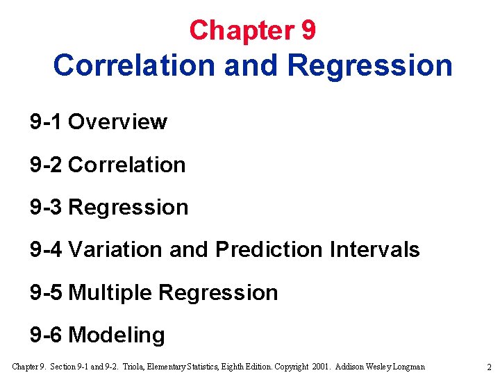 Chapter 9 Correlation and Regression 9 -1 Overview 9 -2 Correlation 9 -3 Regression