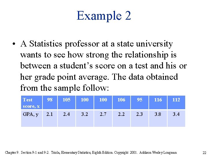 Example 2 • A Statistics professor at a state university wants to see how