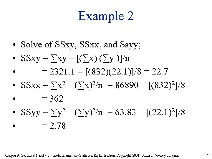 Example 2 • • Solve of SSxy, SSxx, and Ssyy; SSxy = ∑xy –