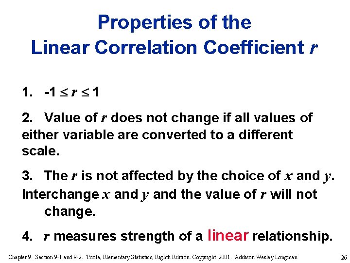 Properties of the Linear Correlation Coefficient r 1. -1 r 1 2. Value of