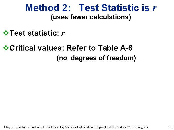 Method 2: Test Statistic is r (uses fewer calculations) v. Test statistic: r v.