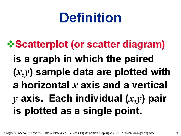 Definition v. Scatterplot (or scatter diagram) is a graph in which the paired (x,