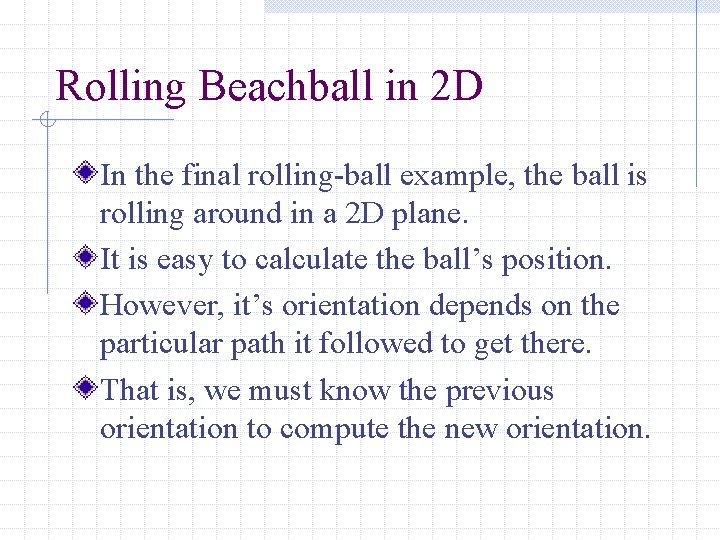 Rolling Beachball in 2 D In the final rolling-ball example, the ball is rolling