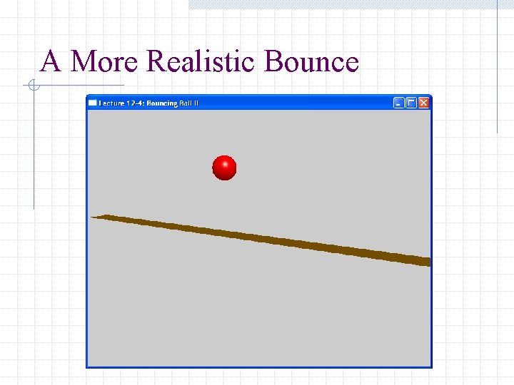A More Realistic Bounce 