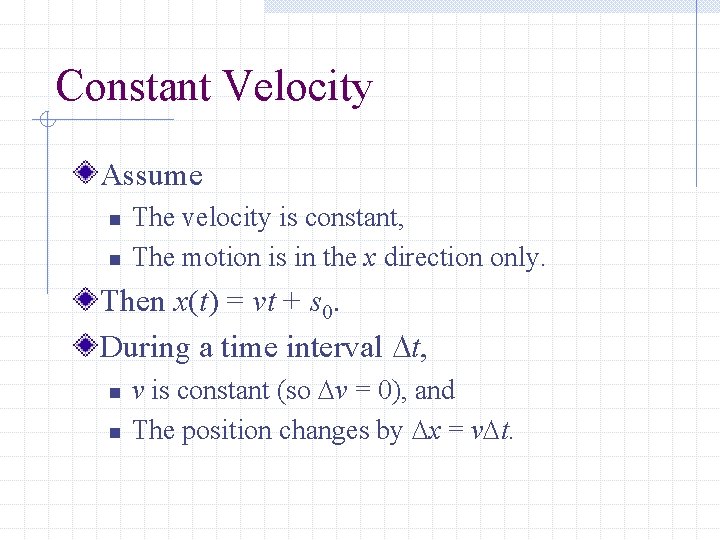 Constant Velocity Assume n n The velocity is constant, The motion is in the