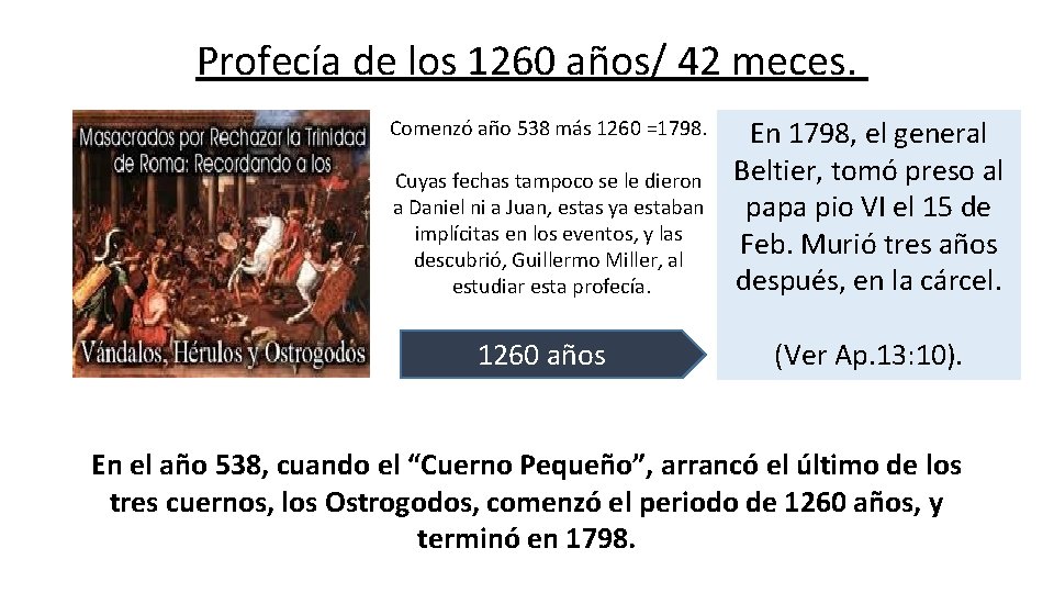 Profecía de los 1260 años/ 42 meces. Comenzó año 538 más 1260 =1798. Cuyas