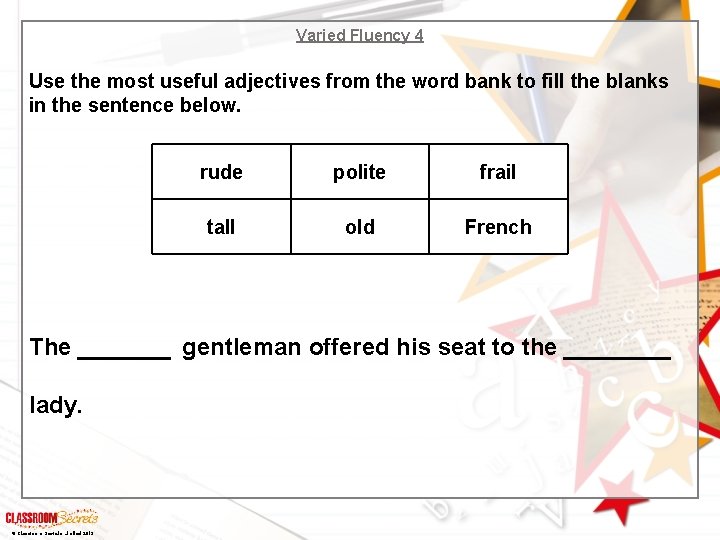 Varied Fluency 4 Use the most useful adjectives from the word bank to fill