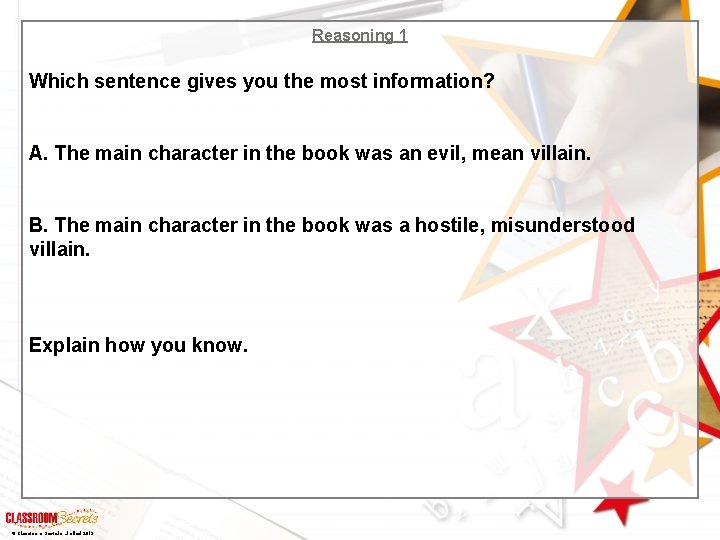 Reasoning 1 Which sentence gives you the most information? A. The main character in