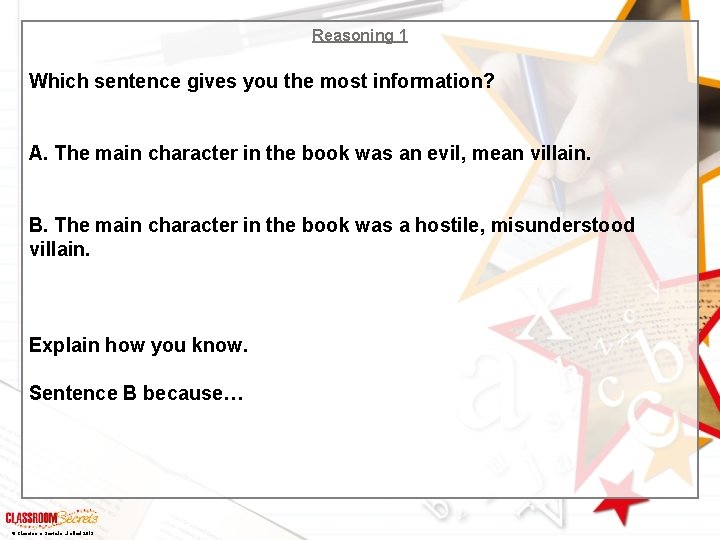 Reasoning 1 Which sentence gives you the most information? A. The main character in