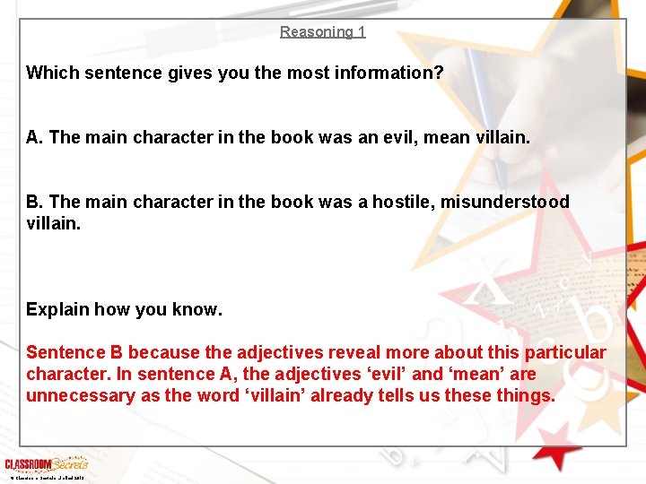 Reasoning 1 Which sentence gives you the most information? A. The main character in