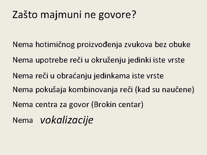 Zašto majmuni ne govore? Nema hotimičnog proizvođenja zvukova bez obuke Nema upotrebe reči u