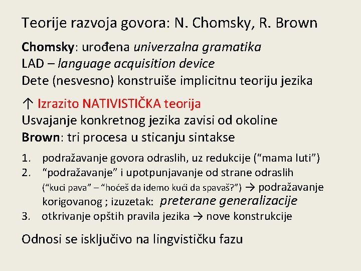 Teorije razvoja govora: N. Chomsky, R. Brown Chomsky: urođena univerzalna gramatika LAD – language