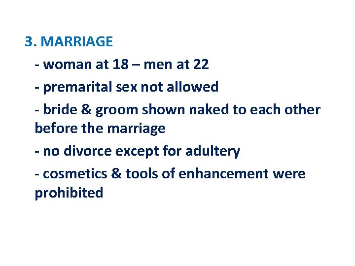 3. MARRIAGE - woman at 18 – men at 22 - premarital sex not