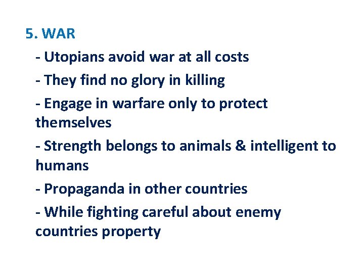 5. WAR - Utopians avoid war at all costs - They find no glory