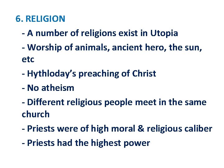 6. RELIGION - A number of religions exist in Utopia - Worship of animals,