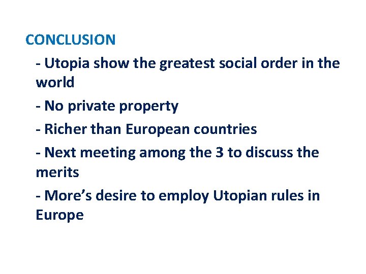 CONCLUSION - Utopia show the greatest social order in the world - No private