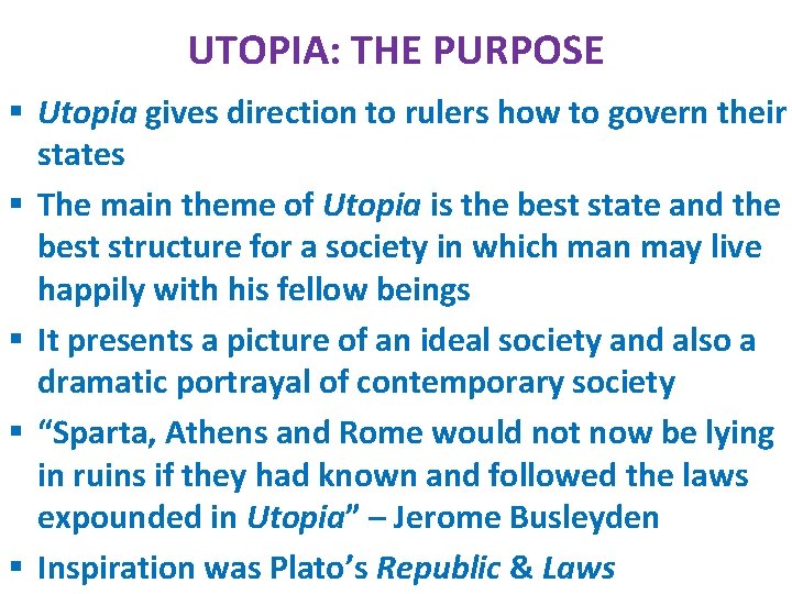 UTOPIA: THE PURPOSE § Utopia gives direction to rulers how to govern their states