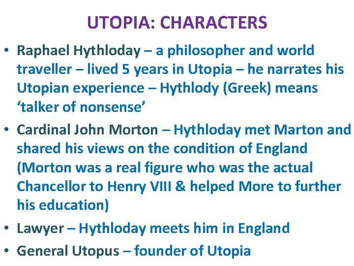 UTOPIA: CHARACTERS • Raphael Hythloday – a philosopher and world traveller – lived 5