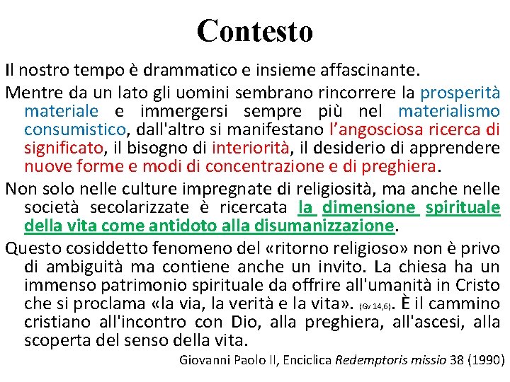 Contesto Il nostro tempo è drammatico e insieme affascinante. Mentre da un lato gli