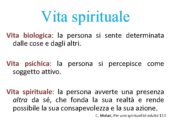 Vita spirituale Vita biologica: la persona si sente determinata dalle cose e dagli altri.