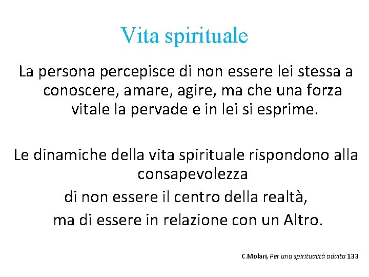 Vita spirituale La persona percepisce di non essere lei stessa a conoscere, amare, agire,