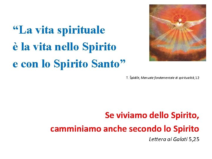 “La vita spirituale è la vita nello Spirito e con lo Spirito Santo” T.