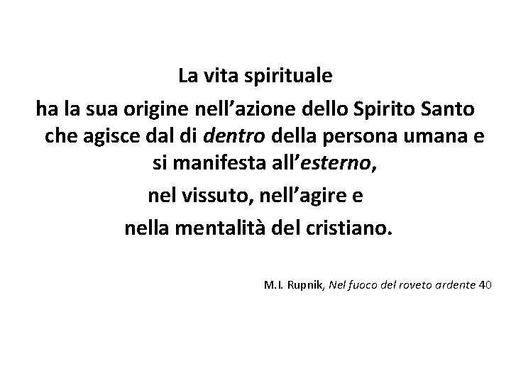 La vita spirituale ha la sua origine nell’azione dello Spirito Santo che agisce dal