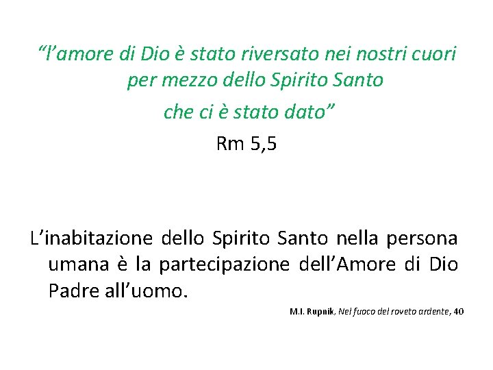 “l’amore di Dio è stato riversato nei nostri cuori per mezzo dello Spirito Santo