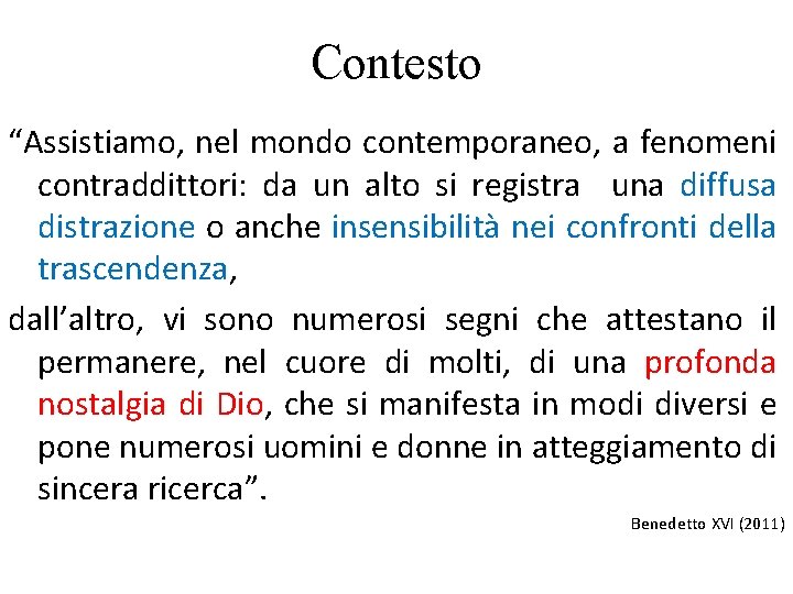 Contesto “Assistiamo, nel mondo contemporaneo, a fenomeni contraddittori: da un alto si registra una